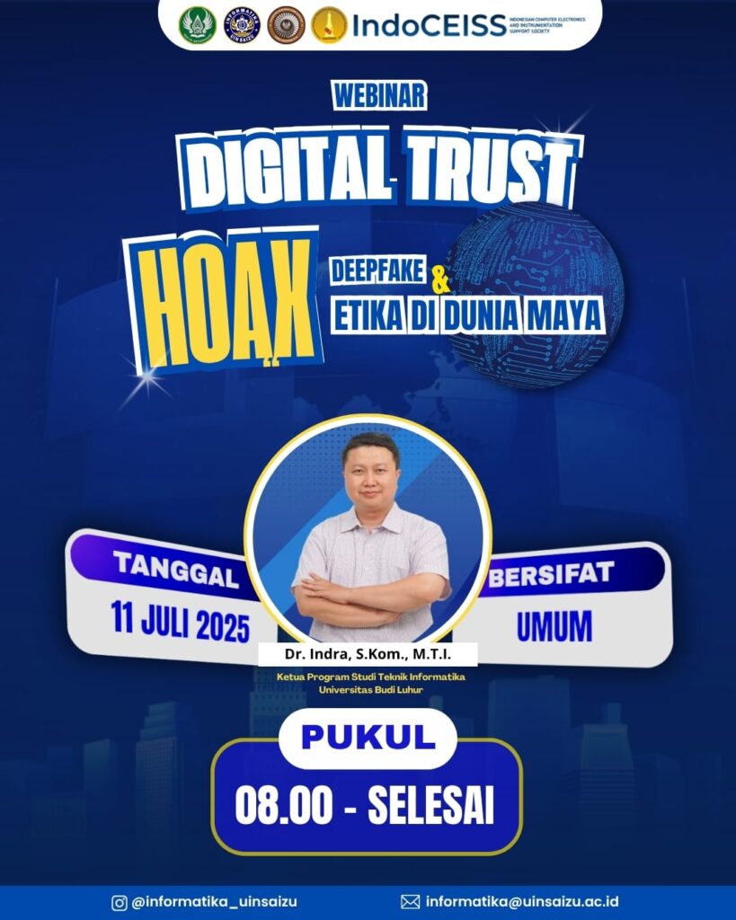 IndoCEISS Jawa Tengah X UIN SAIZU: WEBINAR “DIGITAL TRUST, HOAX, DEEPFAKE & ETIKA DI DUNIA MAYA” IndoCEISS Jawa Tengah X UIN SAIZU: WEBINAR “DIGITAL TRUST, HOAX, DEEPFAKE & ETIKA DI DUNIA MAYA”